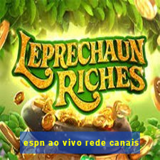 espn ao vivo rede canais